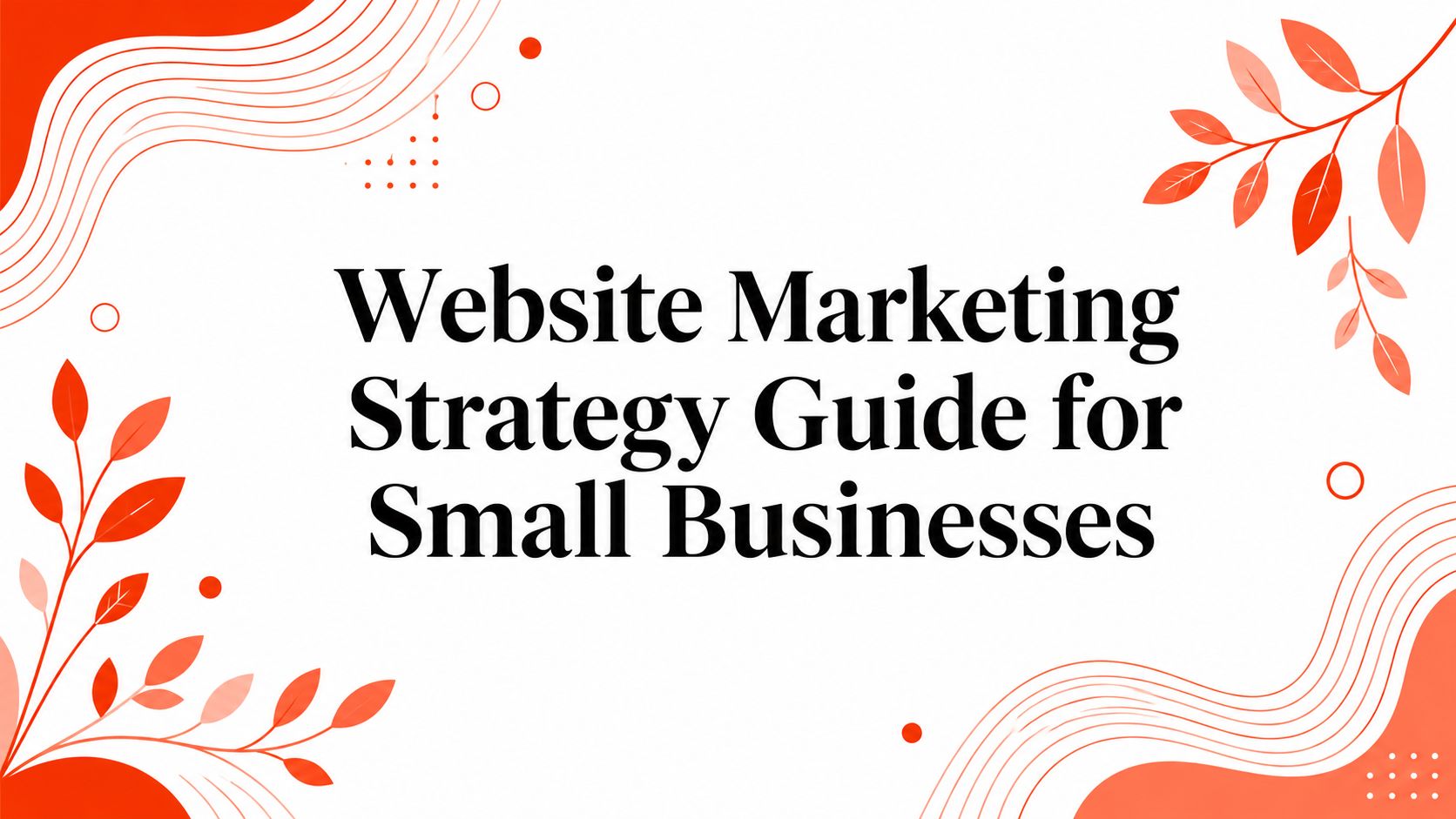 Website Marketing Strategy Guide for Small Businesses