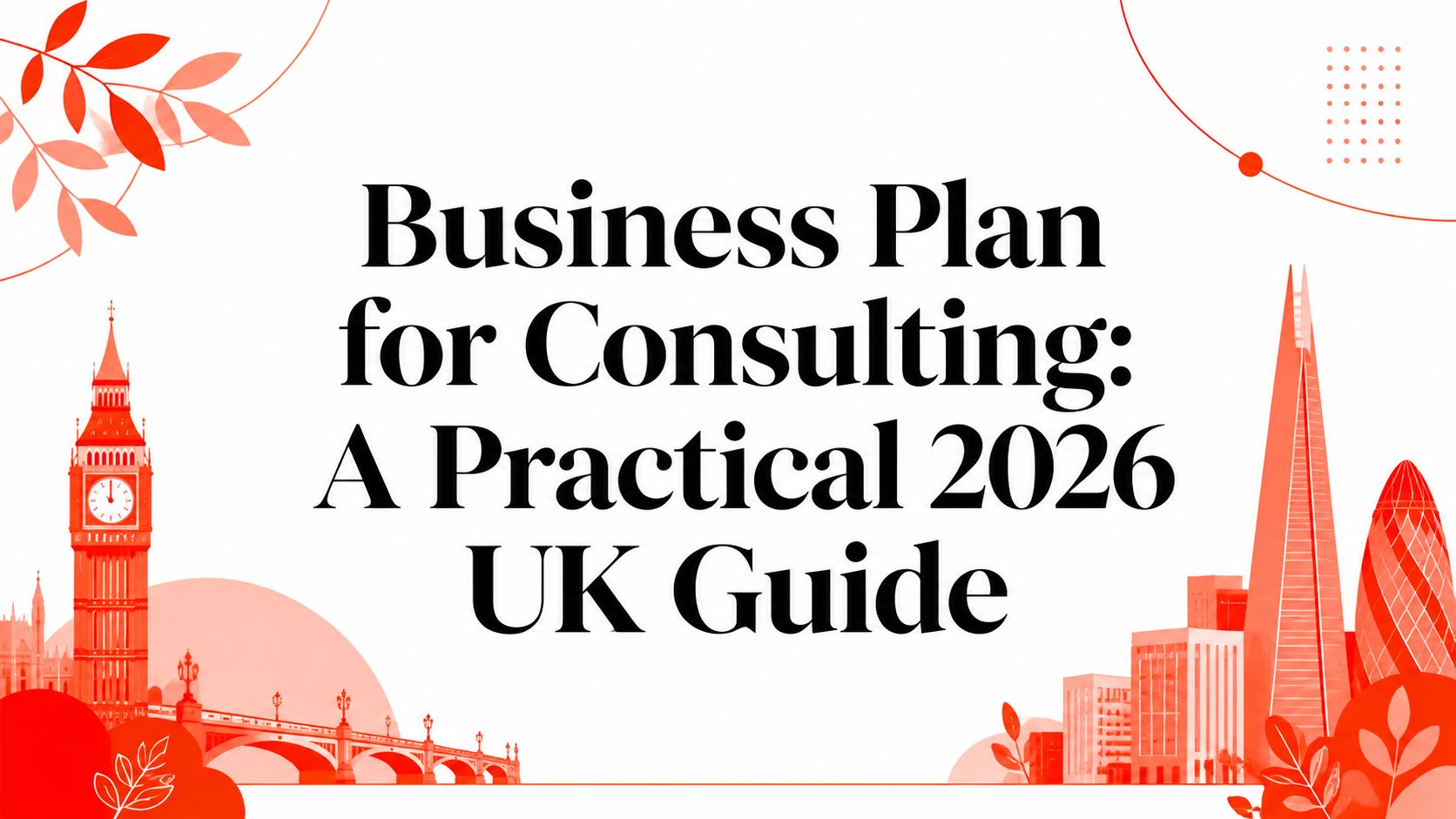 Business Plan for Consulting: A Practical 2026 UK Guide